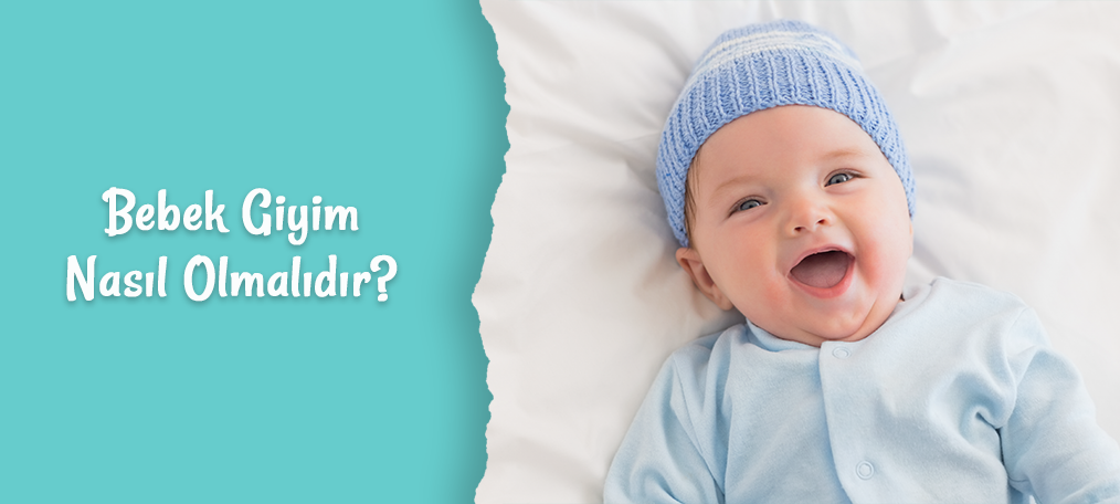 Bebek Kıyafeti Seçerken Nelere Dikkat Etmelisiniz?